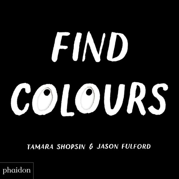 Cover Art for 9780714876320, Find Colours by Tamara Shopsin Jason Fulford
