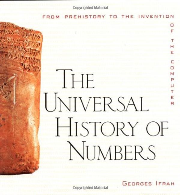 Cover Art for 9780471375685, The Universal History of Numbers: from Prehistory to the Invention of the Computer by Georges Ifrah