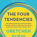 Cover Art for 9781473662858, The Four Tendencies: The Indispensable Personality Profiles That Reveal How to Make Your Life Better (and Other People's Lives Better, Too) by Gretchen Rubin