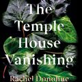 Cover Art for 9781786499387, The Temple House Vanishing by Rachel Donohue