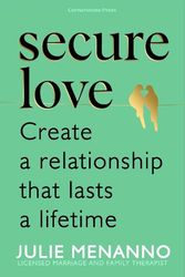 Cover Art for 9781529902969, Secure Love: Create a Relationship That Lasts a Lifetime by Julie Menanno