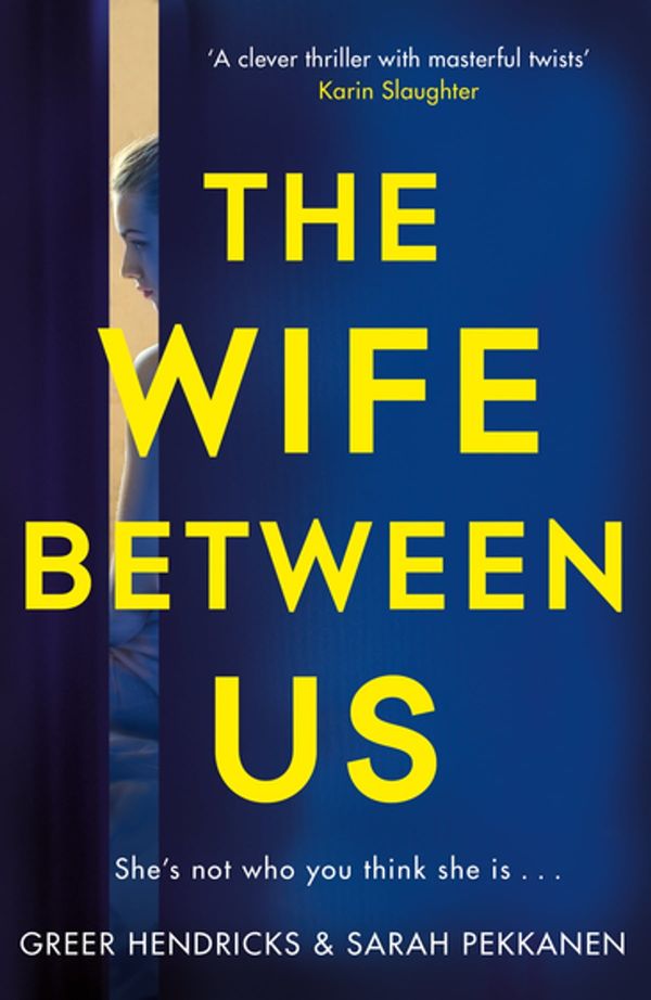 Cover Art for 9781509842841, The Wife Between Us by Sarah Pekkanen