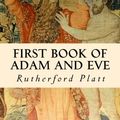 Cover Art for 9781505818086, First Book of Adam and Eve by Rutherford Platt
