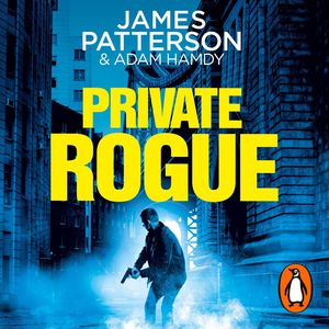 Cover Art for 9781473590663, Private Rogue by James Patterson, Adam Hamdy