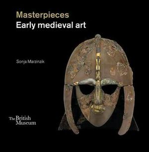 Cover Art for 9780714123202, Masterpieces of Early Medieval Art by Sonja Marzinzik