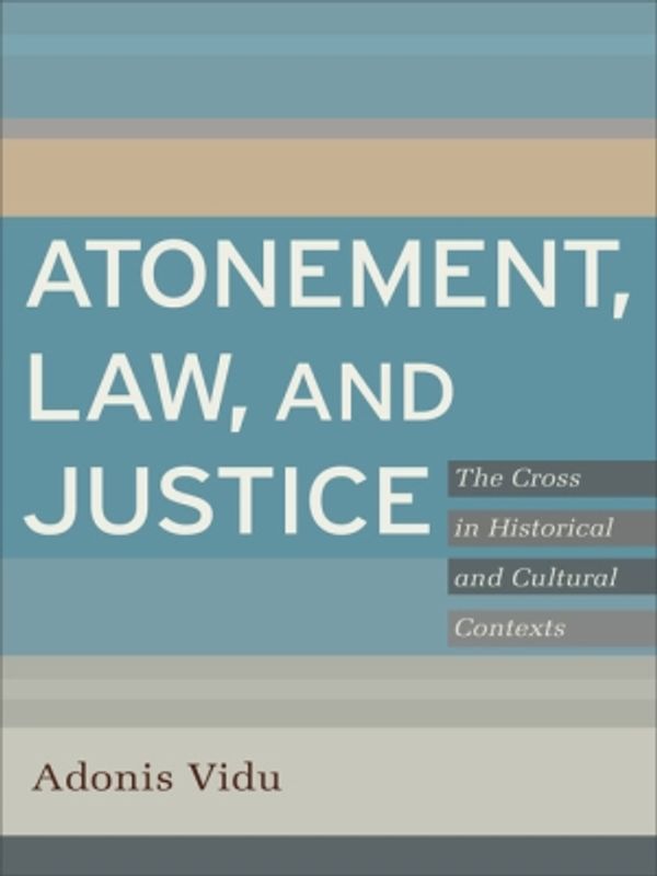 Cover Art for 9781441245328, Atonement, Law, and Justice by Adonis Vidu