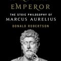 Cover Art for 9781250196620, How to Think Like a Roman Emperor: The Stoic Philosophy of Marcus Aurelius by Donald Robertson