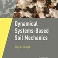 Cover Art for 9781138723221, Dynamical Systems-Based Soil Mechanics by Paul Joseph