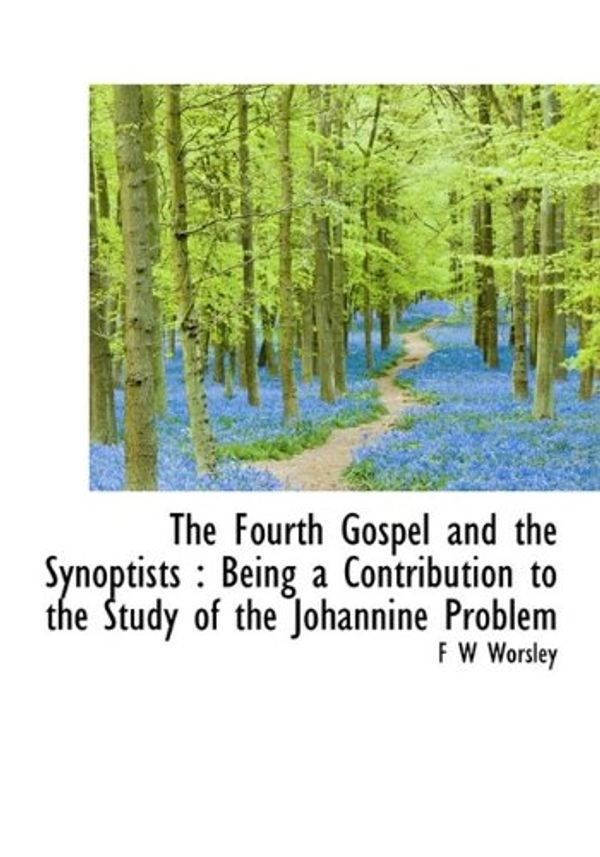 Cover Art for 9781113912237, The Fourth Gospel and the Synoptists by Worsley, F W