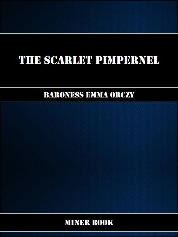 Cover Art for 1230000244617, The Scarlet Pimpernel by Baroness Emma Orczy