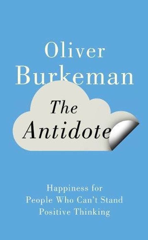 Cover Art for 9780857869166, The Antidote by Oliver Burkeman