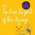 Cover Art for 9781401956004, Top Five Regrets of the Dying: A Life Transformed by the Dearly Departing by Bronnie Ware