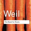 Cover Art for B01JPR3KVO, [The Need for Roots: Prelude to a Declaration of Duties Towards Mankind (Routledge Classics)] [By: Weil, Simone] [October, 2001] by Weil, Simone