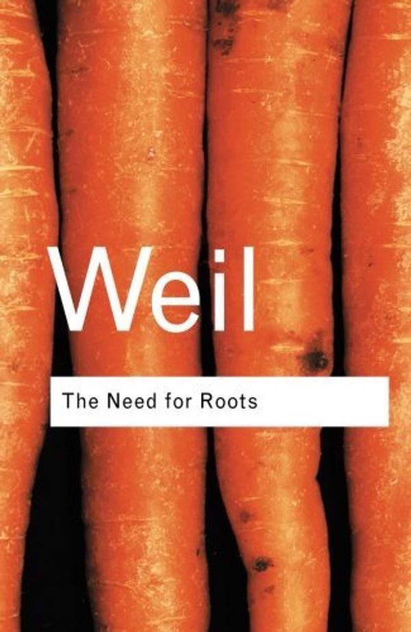 Cover Art for B01JPR3KVO, [The Need for Roots: Prelude to a Declaration of Duties Towards Mankind (Routledge Classics)] [By: Weil, Simone] [October, 2001] by Weil, Simone