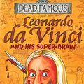 Cover Art for 9780439982672, Leonardo da Vinci and his Super-brain (Dead Famous) by Michael Cox