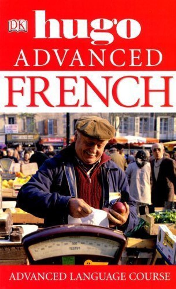 Cover Art for 8601416547169, French (Hugo Advanced Language Course): Written by Ronald Overy, 2004 Edition, (1st Dorling Kindsley) Publisher: Dorling Kindersley Publishers Ltd [Paperback] by Ronald Overy