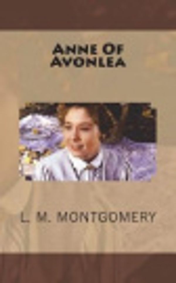 Cover Art for 9781721541591, Anne of Avonlea by L. M. Montgomery