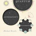 Cover Art for 9781925322408, The Quantum Astrologer's Handbook by Michael Brooks
