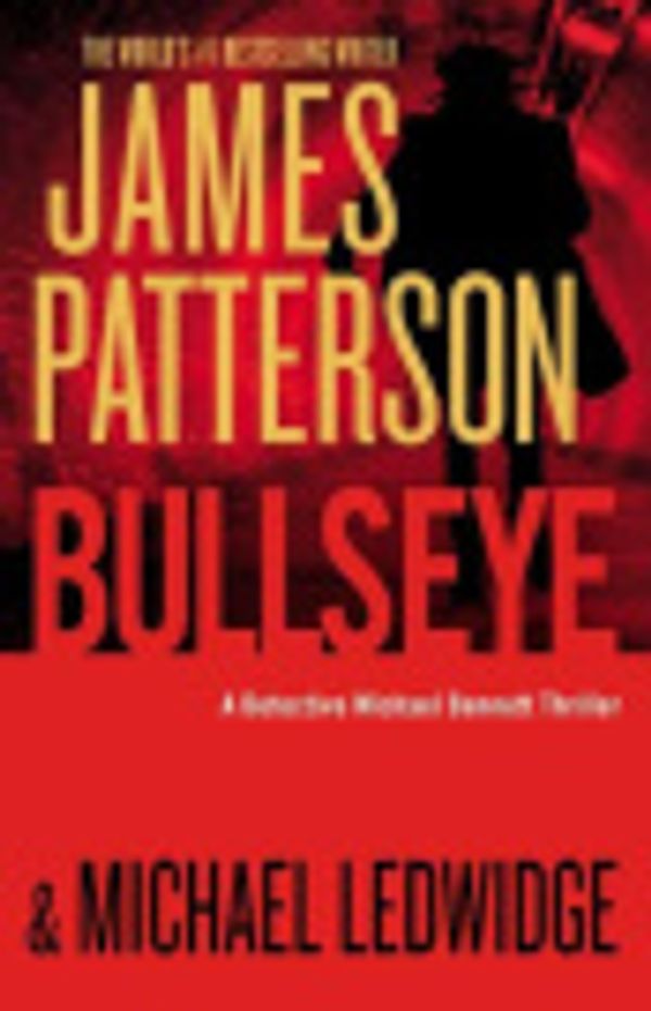 Cover Art for 9781455598168, Bullseye by James Patterson, Michael Ledwidge