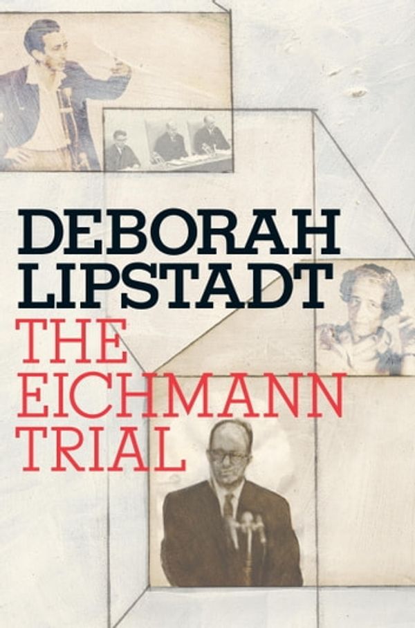 Cover Art for 9780805242911, The Eichmann Trial by Deborah E. Lipstadt
