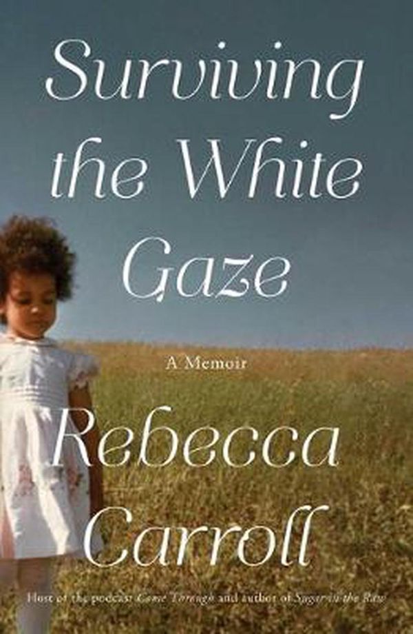 Cover Art for 9781982116255, Surviving the White Gaze: A Memoir by Rebecca Carroll