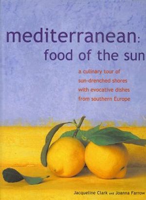 Cover Art for 9780681020382, Mediterranean: food of the sun by Jacqueline Clark; Joanna Farrow