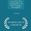 Cover Art for 9781298080165, Arrian on Coursing: The Cynegeticus of the Younger Xenophon - Scholar's Choice Edition by Arrian