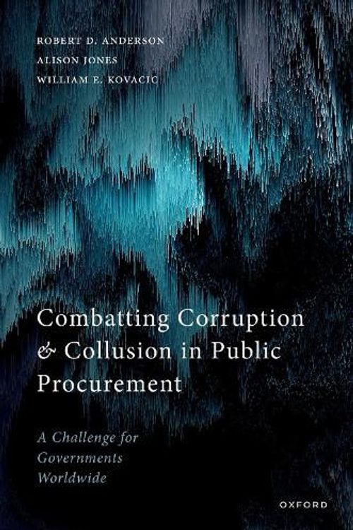 Cover Art for 9780192855893, Combatting Corruption and Collusion in Public Procurement: A Challenge for Governments Worldwide by Anderson, Jones, Kovacic