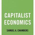Cover Art for 9780197556894, Capitalist Economics by Samuel A. Chambers