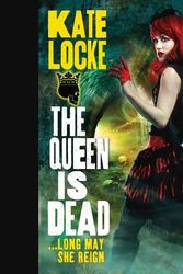 Cover Art for 9781619693333, The Queen Is Dead by Kate Locke
