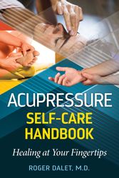 Cover Art for 9781644119037, Acupressure Self-Care Handbook by Roger Dalet