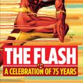 Cover Art for 9781401251789, The Flash A Celebration Of 75 Years by Gardner Fox, Geoff Johns