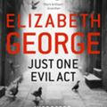 Cover Art for 9781444706000, Just One Evil Act: An Inspector Lynley Novel: 15 by Elizabeth George