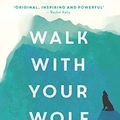 Cover Art for B07FCQ9CLH, Walk With Your Wolf: Unlock your intuition, confidence & power with walking therapy by Jonathan Hoban
