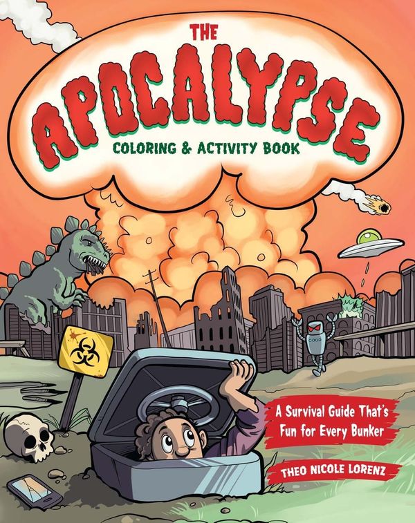Cover Art for 9781454709664, The Post-Apocalyptic Coloring & Activity Book: A Survival Guide That's Fun for Every Bunker by Theo Nicole Lorenz