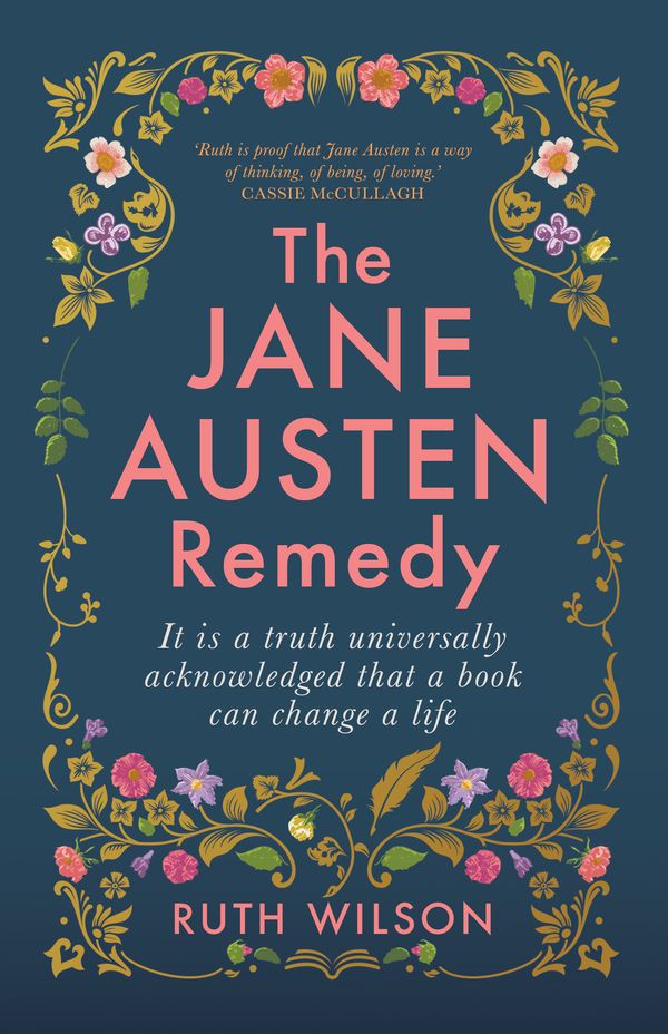 Cover Art for 9781761069567, Jane Austen Remedy: It is a truth universally acknowledged that a book can change a life by Wilson, Ruth