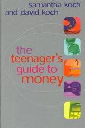 Cover Art for 9781865083926, The Teenager's Guide to Money by Samantha Koch and David Koch