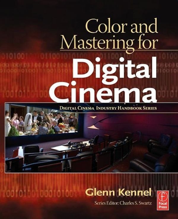 Cover Art for 9780240808741, Color and Mastering for Digital Cinema by Glenn Kennel