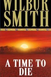 Cover Art for 9780330311854, A Time to Die by Wilbur Smith