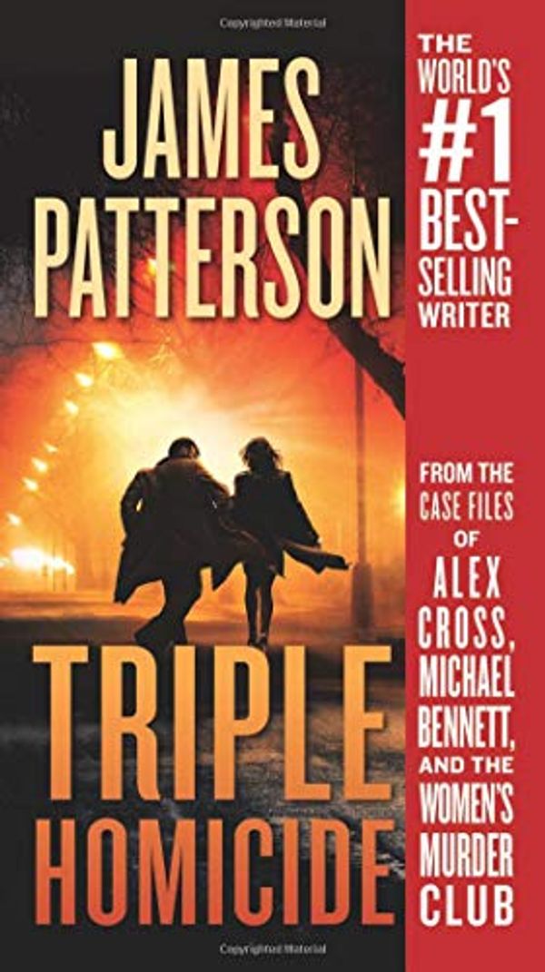 Cover Art for 9781538730751, Triple Homicide: From the Case Files of Alex Cross, Michael Bennett, and the Women's Murder Club by James Patterson