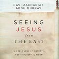 Cover Art for B081PNJDNR, Seeing Jesus from the East: A Fresh Look at History’s Most Influential Figure by Ravi Zacharias, Abdu Murray