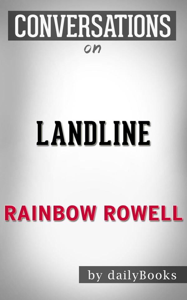 Cover Art for 1230001283990, Landline: A Novel By Rainbow Rowell Conversation Starters by dailyBooks