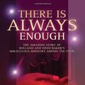 Cover Art for 9781852402877, There is Always Enough by Rolland Baker, Heidi Baker