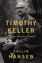Cover Art for 9780310128687, Timothy Keller: His Spiritual and Intellectual Formation by Collin Hansen