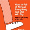 Cover Art for 9780241003701, How to Fail at Almost Everything and Still Win Big: Kind of the Story ofMy Life by Scott Adams