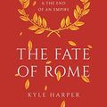 Cover Art for 9780691192062, The Fate of Rome: Climate, Disease, and the End of an Empire by Kyle Harper