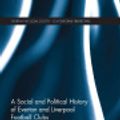 Cover Art for 9781351768443, A Social and Political History of Everton and Liverpool Football Clubs by David Kennedy