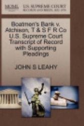 Cover Art for 9781270180630, Boatmen's Bank V. Atchison, T & S F R Co U.S. Supreme Court Transcript of Record with Supporting Pleadings by John S Leahy
