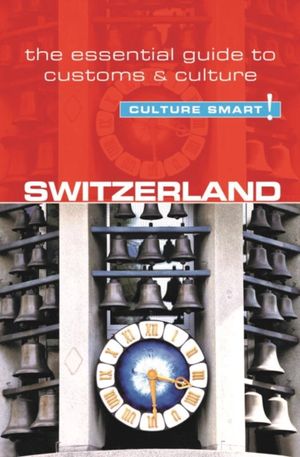 Cover Art for 9781857338447, Switzerland: The Essential Guide to Customs & Culture (Culture Smart!) by Kendall Maycock