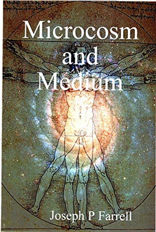 Cover Art for B07SXC7P8V, Microcosm and Medium by Joseph P. Farrell